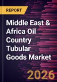 Middle East & Africa Oil Country Tubular Goods Market Size and Forecast (2021 - 2031)- Product Image