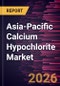 Asia-Pacific Calcium Hypochlorite Market Size and Forecast (2021 - 2031) - Product Image