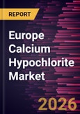 Europe Calcium Hypochlorite Market Size and Forecast (2021 - 2031)- Product Image