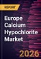 Europe Calcium Hypochlorite Market Size and Forecast (2021 - 2031) - Product Image