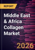 Middle East & Africa Collagen Market Size and Forecast (2021 - 2031)- Product Image