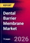 Dental Barrier Membrane Market Size, Share, & Trends Analysis | Global | 2026-2032 | Includes: Resorbable and Non-Resorbable Dental Barrier Membranes - Product Image