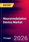 Neuromodulation Device Market Size, Share & Trends Analysis | Global | 2026-2032 | Includes: Spinal Cord Stimulation, Deep Brain Stimulation, and 3 more - Product Thumbnail Image