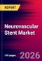 Neurovascular Stent Market Size, Share & Trends Analysis | Global | 2026-2032 | Includes: Traditional Neurovascular Stents, Flow Diversion Stents, and 1 more - Product Thumbnail Image