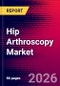 Hip Arthroscopy Market Size, Share & Trends Analysis | Global | 2026-2032 | Includes: Radiofrequency Probes, Banana Blades, and 3 more - Product Thumbnail Image