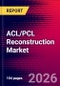 ACL/PCL Reconstruction Market Size, Share & Trends Analysis | Global | 2026-2032 | Includes: Grafts and Fixation Devices - Product Thumbnail Image