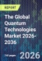 The Global Quantum Technologies Market 2026-2036 - Product Thumbnail Image