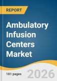 Ambulatory Infusion Centers Market Size, Share & Trends Analysis Report 2026-2033- Product Image