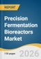 Precision Fermentation Bioreactors Market Size, Share & Trends Analysis Report 2026-2033 - Product Thumbnail Image