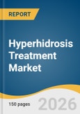 Hyperhidrosis Treatment Market Size, Share & Trends Analysis Report 2026-2033- Product Image