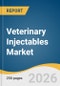 Veterinary Injectables Market Size, Share & Trends Analysis Report 2026-2033 - Product Image