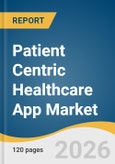 Patient Centric Healthcare App Market Size, Share & Trends Analysis Report 2026-2033- Product Image