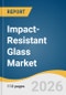 Impact-Resistant Glass Market Size, Share & Trend Analysis Report 2026-2033 - Product Thumbnail Image