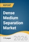 Dense Medium Separation Market Size, Share & Trends Analysis Report 2026-2033 - Product Thumbnail Image
