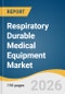 Respiratory Durable Medical Equipment Market Size, Share & Trends Analysis Report 2026-2033 - Product Thumbnail Image