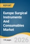 Europe Surgical Instruments And Consumables Market Size, Share & Trends Analysis Report 2026-2033 - Product Thumbnail Image