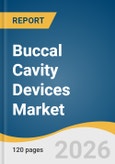 Buccal Cavity Devices Market Size, Share & Trends Analysis Report 2026-2033- Product Image
