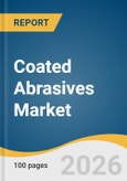 Coated Abrasives Market Size, Share & Trends Analysis Report 2026-2033- Product Image