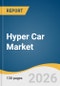 Hyper Car Market Size, Share & Trends Analysis Report 2026-2033 - Product Thumbnail Image