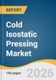 Cold Isostatic Pressing Market Size, Share & Trend Analysis Report 2026-2033- Product Image