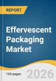 Effervescent Packaging Market Size, Share & Trends Analysis Report 2026-2033- Product Image
