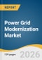 Power Grid Modernization Market Size, Share & Trends Analysis Report 2026-2033 - Product Thumbnail Image