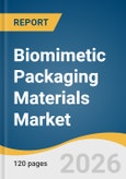 Biomimetic Packaging Materials Market Size, Share & Trends Analysis Report 2026-2033- Product Image