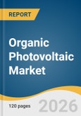 Organic Photovoltaic Market Size, Share & Trends Analysis Report 2026-2033- Product Image