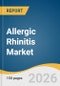 Allergic Rhinitis Market Size, Share & Trends Analysis Report 2026-2033 - Product Thumbnail Image