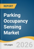 Parking Occupancy Sensing Market Size, Share & Trends Analysis Report 2026-2033- Product Image