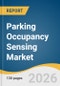 Parking Occupancy Sensing Market Size, Share & Trends Analysis Report 2026-2033 - Product Thumbnail Image