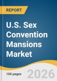 U.S. Sex Convention Mansions Market Size, Share & Trends Analysis Report 2026-2033- Product Image