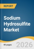 Sodium Hydrosulfite Market Size, Share & Trends Analysis Report 2026-2033- Product Image