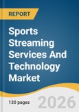 Sports Streaming Services And Technology Market Size, Share & Trends Analysis Report 2026-2033- Product Image
