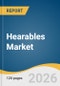 Hearables Market Size, Share & Trends Analysis By 2026-2033 - Product Thumbnail Image