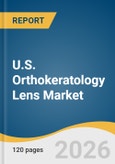 U.S. Orthokeratology Lens Market Size, Share & Trends Analysis Report 2026-2033- Product Image