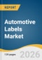 Automotive Labels Market Size, Share & Trends Analysis Report 2026-2033 - Product Thumbnail Image