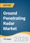 Ground Penetrating Radar Market Size, Share & Trends Analysis Report 2026-2033 - Product Thumbnail Image