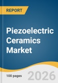Piezoelectric Ceramics Market Size, Share & Trends Analysis Report 2026-2033- Product Image