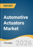 Automotive Actuators Market Size, Share & Trends Analysis Report 2026-2033- Product Image
