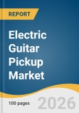 Electric Guitar Pickup Market Size, Share & Trends Analysis Report 2026-2033- Product Image