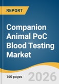 Companion Animal PoC Blood Testing Market Size, Share & Trends Analysis Report 2026-2033- Product Image