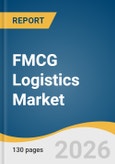 FMCG Logistics Market Size, Share & Trends Analysis By 2026-2033- Product Image