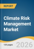 Climate Risk Management Market Size, Share & Trends Analysis Report 2026-2033- Product Image