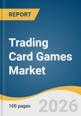 Trading Card Games Market Size, Share & Trends Analysis Report 2026-2033- Product Image