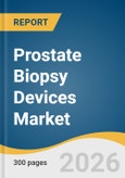 Prostate Biopsy Devices Market Size, Share & Trends Analysis Report 2026-2033- Product Image