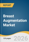 Breast Augmentation Market Size, Share & Trends Analysis Report 2026-2033- Product Image