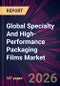 Global Specialty And High-Performance Packaging Films Market 2026-2030 - Product Thumbnail Image