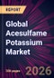 Global Acesulfame Potassium Market 2026-2030 - Product Thumbnail Image