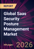Global Saas Security Posture Management Market 2026-2030- Product Image